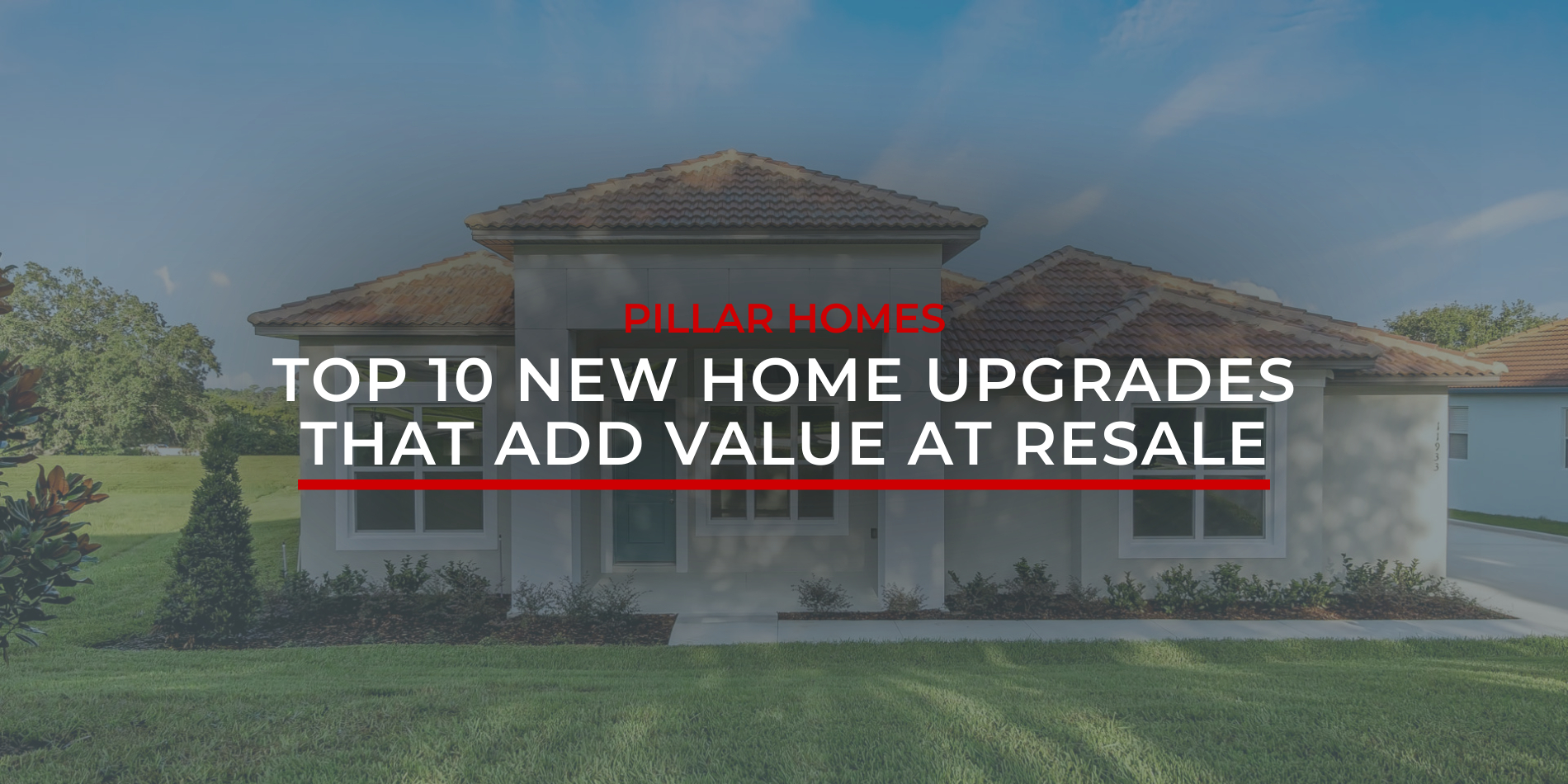 Home upgrades that add value Pillar Homes Clermont Home Builder