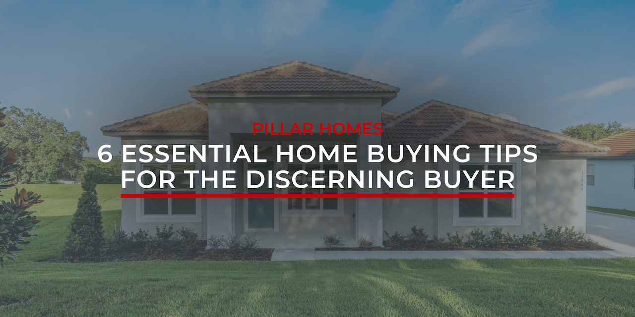 home buying tips from Pillar Homes Clermont Home Builder